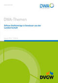 DWA Deutsche Vereinigung für Wasserwirtschaft, Abwasser und Abfall e.V. |  Diffuse Stoffeinträge in Gewässer aus der Landwirtschaft | Buch |  Sack Fachmedien