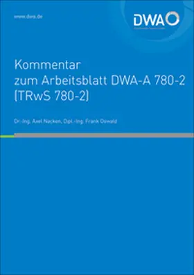 Nacken / DWA Deutsche Vereinigung für Wasserwirtschaft, Abwasser und Abfall e.V. / Oswald |  DWA-Kommentar zum Arbeitsblatt DWA-A 780-2 (TRwS 780-2) Technische Regel wassergefährdender Stoffe (TRwS) - Oberirdische Rohrleitungen - Teil 2: Rohrleitungen aus glasfaserverstärkten duroplastischen Werkstoffen | Buch |  Sack Fachmedien