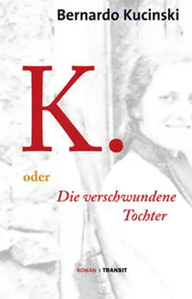 Kucinski |  K. oder Die verschwundene Tochter | Buch |  Sack Fachmedien