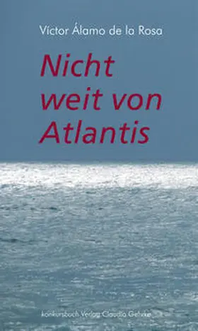 Álamo de la Rosa | Nicht weit von Atlantis | Buch | 978-3-88769-581-1 | www.sack.de