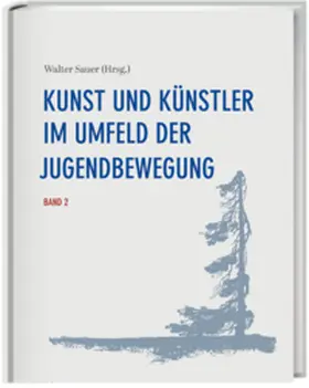Sauer |  Kunst und Künstler im Umfeld der Jugendbewegung Band 2 | Buch |  Sack Fachmedien