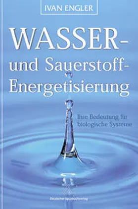 Engler |  Wasser- und Sauerstoff-Energetisierung - Ihre Bedeutung für biologische Systeme | Buch |  Sack Fachmedien