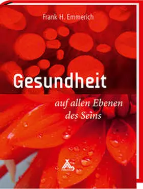Emmerich |  Gesundheit auf allen Ebenen des Seins | Buch |  Sack Fachmedien