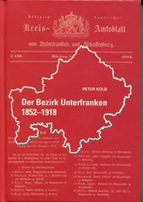 Kolb |  Der Bezirk Unterfranken 1852 - 1918 | Buch |  Sack Fachmedien