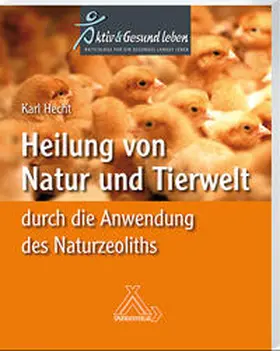 Hecht |  Heilung von Natur und Tierwelt durch die Anwendung des Naturzeoliths | Buch |  Sack Fachmedien