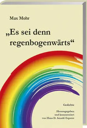 Esperer / Mohr |  Max Mohr "Es sei denn regenbogenwärts" | Buch |  Sack Fachmedien