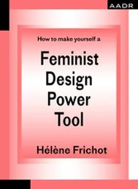 Frichot |  How to make yourself a Feminist Design Power Tool | eBook | Sack Fachmedien