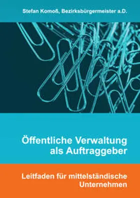 Komoß |  Öffentliche Verwaltung als Auftraggeber | Buch |  Sack Fachmedien