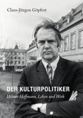 Göpfert / Deutsches Filminstitut - DIF |  Der Kulturpolitiker. Hilmar Hoffmann, Leben und Werk | Buch |  Sack Fachmedien
