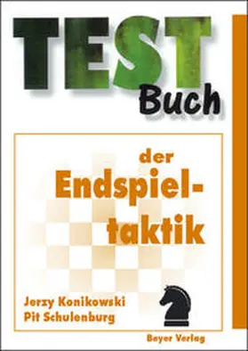 Konikowski / Schulenburg |  Testbuch der Endspieltaktik | Buch |  Sack Fachmedien