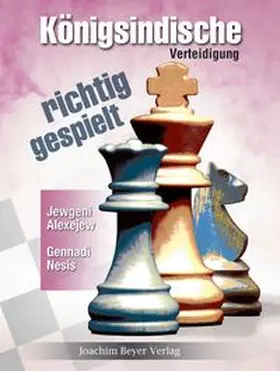 Alexejew / Nesis |  Königsindische Verteidigung - richtig gespielt | Buch |  Sack Fachmedien