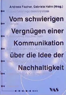 Fischer / Hahn |  Vom schwierigen Vergnügen einer Kommunikation über die Idee der Nachhaltigkeit | Buch |  Sack Fachmedien