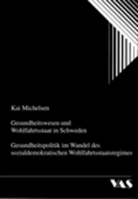 Michelsen |  Gesundheitswesen und Wohlfahrtsstaat in Schweden | Buch |  Sack Fachmedien