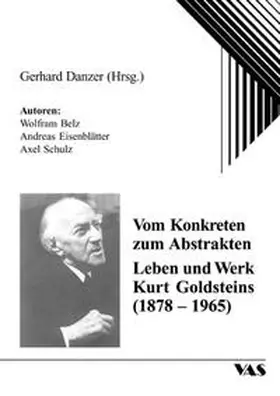Danzer / Belz / Eisenblätter |  Vom Konkreten zum Abstrakten - Leben und Werk Kurt Goldsteins (1878-1965) | Buch |  Sack Fachmedien