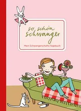 So schön schwanger. Mein Schwangerschafts-Tagebuch | Buch | 978-3-88897-597-4 | www.sack.de