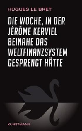 Le Bret / LeBret | Die Woche, in der Jérôme Kerviel beinahe das Weltfinanzsystem gesprengt hätte | Buch | 978-3-88897-722-0 | sack.de