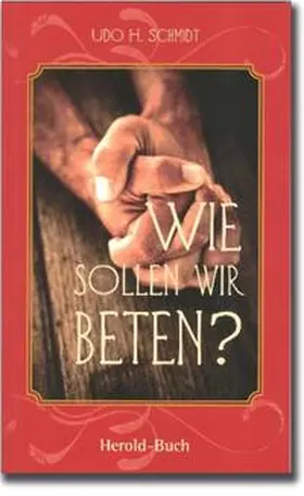 Schmidt |  Wie sollen wir beten? | Buch |  Sack Fachmedien
