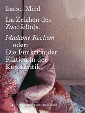 Mehl |  Im Zeichen des Zweifel(n)s. Madame Realism | Buch |  Sack Fachmedien