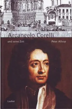 Allsop / Schmidt | Arcangelo Corelli und seine Zeit | Buch | 978-3-89007-247-0 | www.sack.de