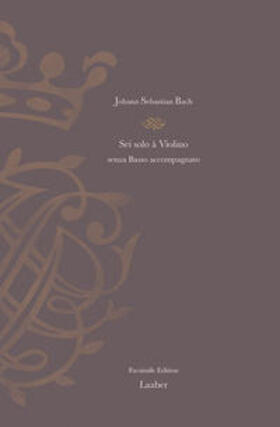 Bach / Hiemke | Sei Solo à Violino senza Basso accompagnato BWV 1001–1006 | Buch | 978-3-89007-602-7 | sack.de