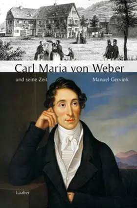 Gervink |  Carl Maria von Weber und seine Zeit | Buch |  Sack Fachmedien