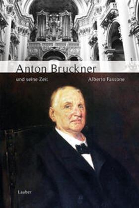 Fassone | Anton Bruckner und seine Zeit | Buch | 978-3-89007-806-9 | sack.de