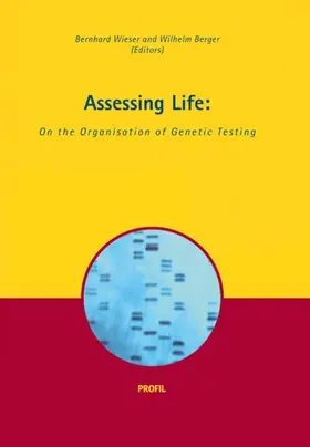 Wieser / Berger |  Assessing Life: On the Organisation of Genetic Testing | Buch |  Sack Fachmedien