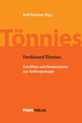 Fechner / Tönnies |  Ferdinand Tönnies - Schriften und Rezensionen zur Anthropologie | Buch |  Sack Fachmedien