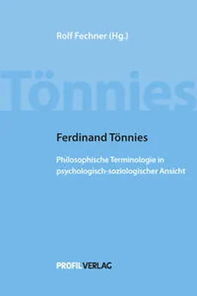 Fechner / Tönnies |  Ferdinand Tönnies: Philosophische Terminologie in psychologisch-soziologischer Ansicht | Buch |  Sack Fachmedien