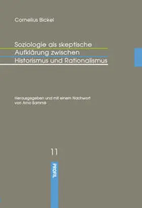 Bickel / Bammé | Soziologie als skeptische Aufklärung zwischen Historismus und Rationalismus | Buch | 978-3-89019-740-1 | sack.de