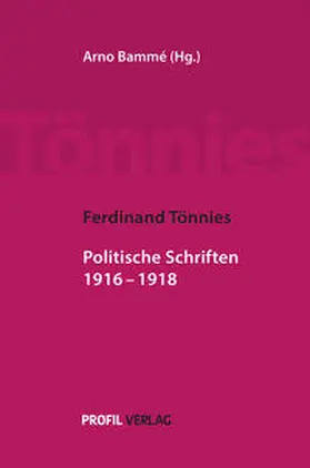 Bammé / Tönnies | Ferdinand Tönnies: Politische Schriften 1916???1918 | Buch | 978-3-89019-765-4 | sack.de