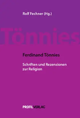 Tönnies / Fechner |  Ferdinand Tönnies: Schriften und Rezensionen zur Religion | Buch |  Sack Fachmedien