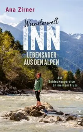 Zirner |  Wunderwelt Inn - Lebensader aus den Alpen | Buch |  Sack Fachmedien