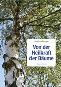 Berger |  Von der Heilkraft der Bäume | eBook | Sack Fachmedien