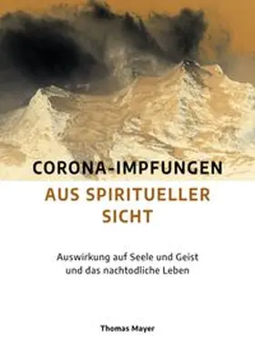 Mayer |  Corona-Impfungen aus spiritueller Sicht | Buch |  Sack Fachmedien