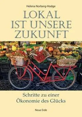 Norberg-Hodge | Lokal ist unsere Zukunft | Buch | 978-3-89060-819-8 | www.sack.de