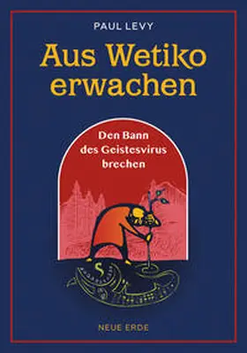 Levy |  Aus Wetiko erwachen | Buch |  Sack Fachmedien