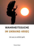 Mayer |  Wahrheitssuche im Ukraine-Krieg | Buch |  Sack Fachmedien