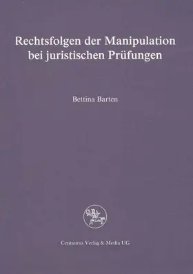 Barten |  Rechtsfolgen der Manipulation bei juristischen Prüfungen | Buch |  Sack Fachmedien