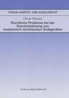 Ricken | Rechtliche Probleme bei der Standortplanung von medizinisch-technischen Großgeräten | Buch | 978-3-89085-979-8 | sack.de