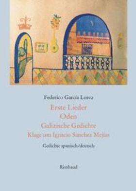 Lorca / García Lorca | Erste Lieder - Oden - Galizische Gedichte - Klage um Ignacio Sánchez Mejías | Buch | 978-3-89086-506-5 | sack.de