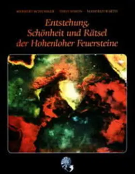 Schüssler / Simon / Warth |  Entstehung, Schönheit und Rätsel der Hohenloher Feuersteine | Buch |  Sack Fachmedien