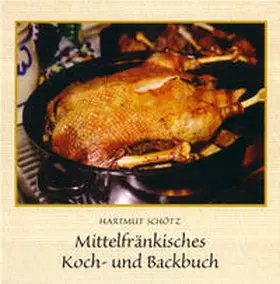 Schötz |  Mittelfränkisches Koch- und Backbuch | Buch |  Sack Fachmedien