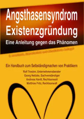 Trosien / Neitzke / Hardt |  Angsthasensyndrom EXISTENZGRÜNDUNG - eine Anleitung gegen das Phänomen | Buch |  Sack Fachmedien