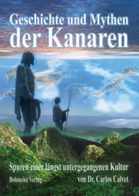Calvet / Calvet, Dr. |  Geschichte und Mythen der Kanaren | Buch |  Sack Fachmedien