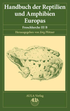 Plötner | Handbuch der Reptilien und Amphibien Europas, Band 5/IIIB | Buch | 978-3-89104-790-3 | sack.de