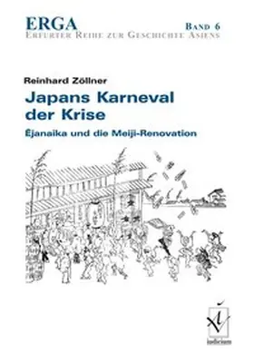 Zöllner |  Japans Karneval der Krise: Ejanaika und die Meiji-Renovation | Buch |  Sack Fachmedien