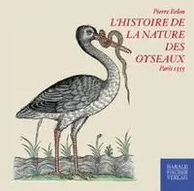Belon |  L'Histoire de la Nature des Oyseaux | Sonstiges |  Sack Fachmedien