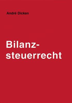 Dicken / Henssler | Bilanzsteuerrecht | Buch | 978-3-89161-655-0 | sack.de