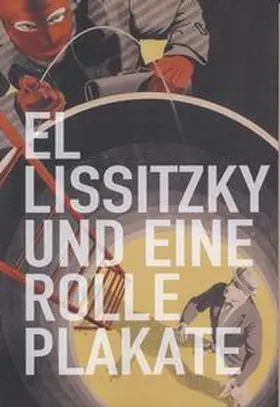Landeshauptstadt Hannover / Der Oberbürgermeister / Sprengel Museum Hannover / Orchard |  El Lissitzky und eine Rolle Plakate | Buch |  Sack Fachmedien
